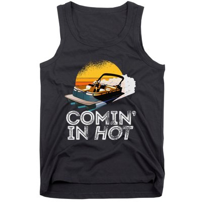 Pontoon Boat Comin In Hot Funny Boating Lake For Dad Tank Top