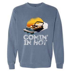 Pontoon Boat Comin In Hot Funny Boating Lake For Dad Garment-Dyed Sweatshirt