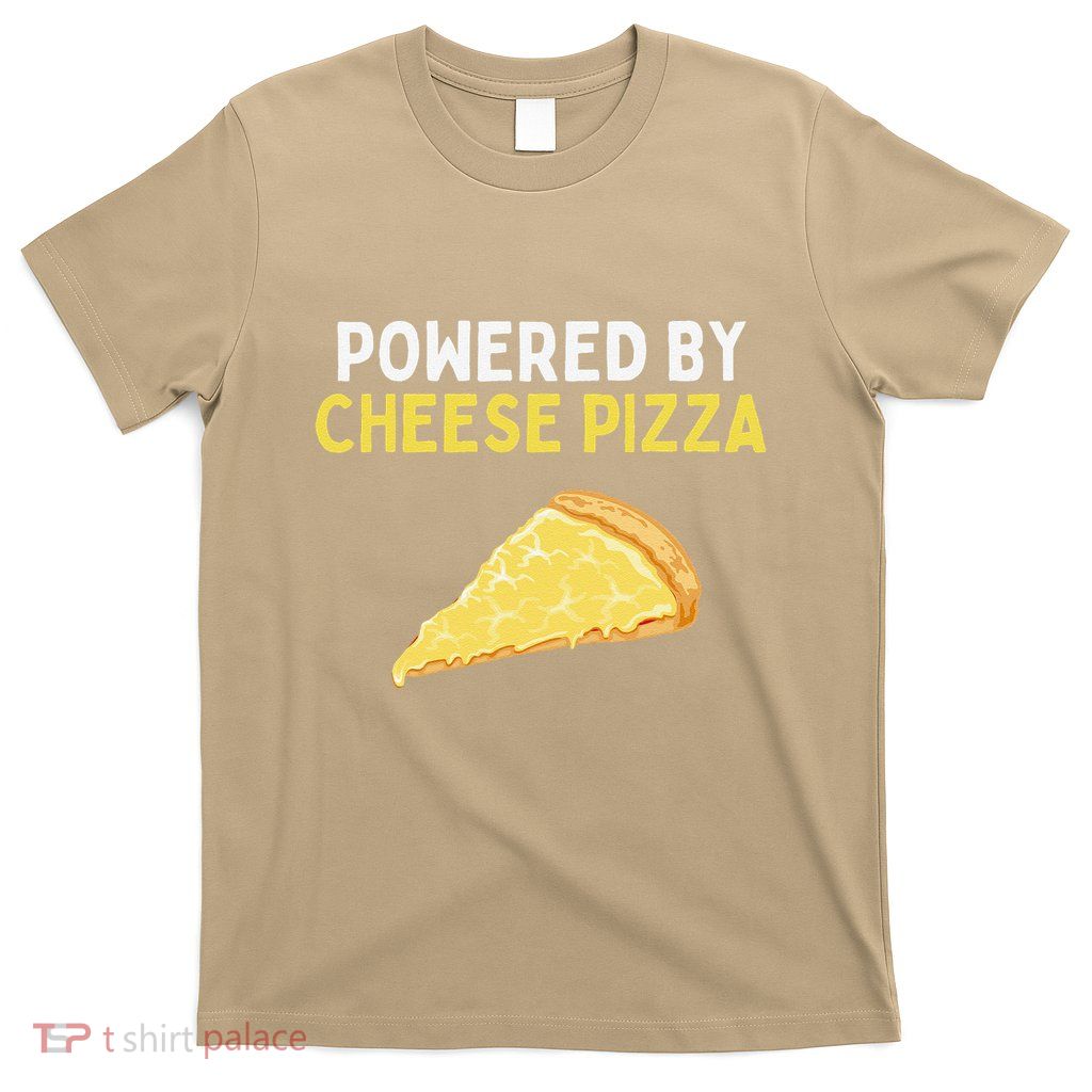 Powered By Cheese Pizza Funny Cheese Pizza Lover T-Shirt