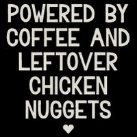 Powered By Coffee And Leftover Chicken Nuggets Poster