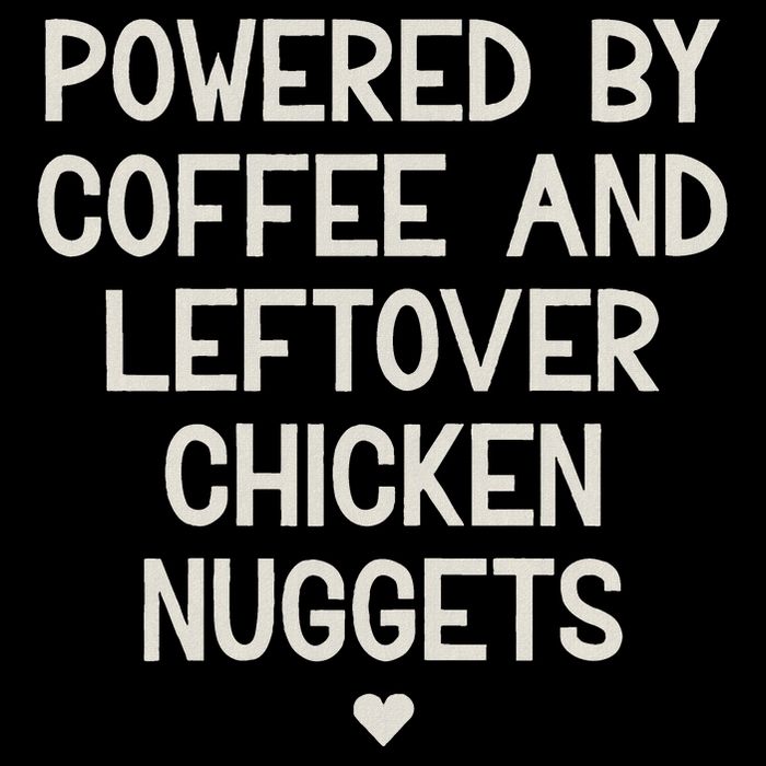 Powered By Coffee And Leftover Chicken Nuggets Poster