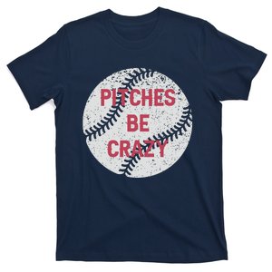 Pitches Be Crazy T-Shirt