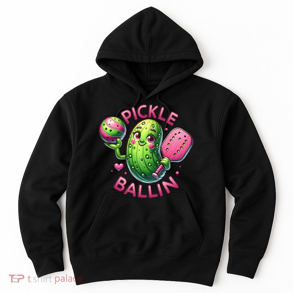 Pickle Ballin Cute Pickleball Women Pickleball Lovers Hoodie