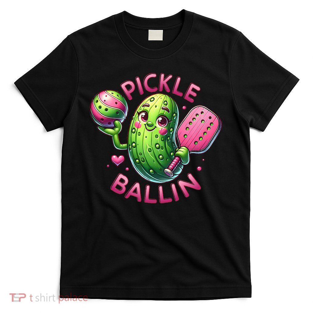 Pickle Ballin Cute Pickleball Women Pickleball Lovers T-Shirt
