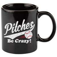 PITCHES BE CRAZY FUNNY BASEBALL MEME 11oz C Handle Ceramic Mug