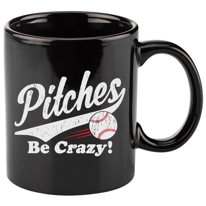 PITCHES BE CRAZY FUNNY BASEBALL MEME 11oz C Handle Ceramic Mug