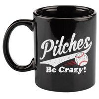PITCHES BE CRAZY FUNNY BASEBALL MEME 11oz C Handle Ceramic Mug