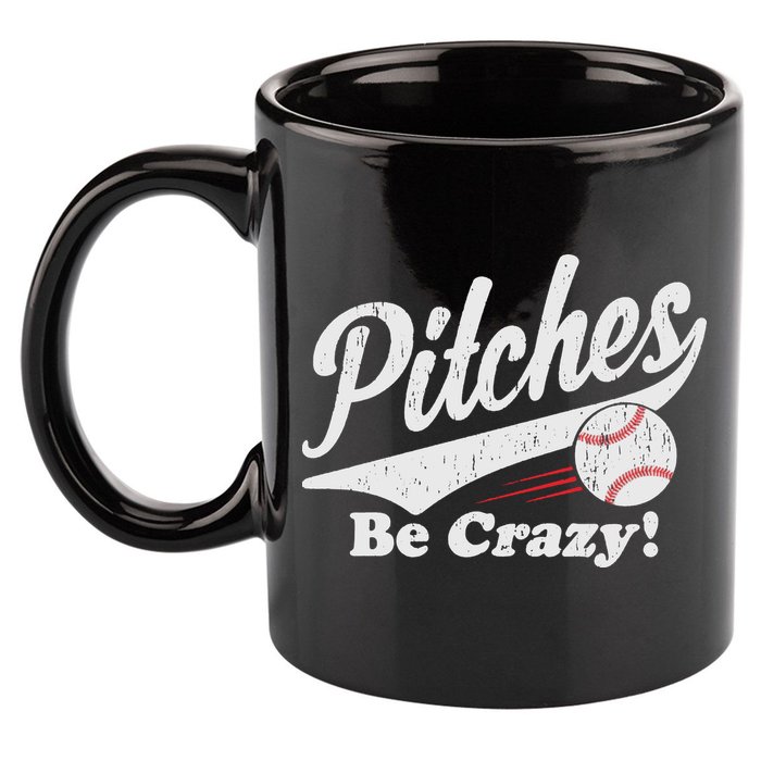 PITCHES BE CRAZY FUNNY BASEBALL MEME 11oz C Handle Ceramic Mug
