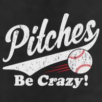 PITCHES BE CRAZY FUNNY BASEBALL MEME 11oz C Handle Ceramic Mug