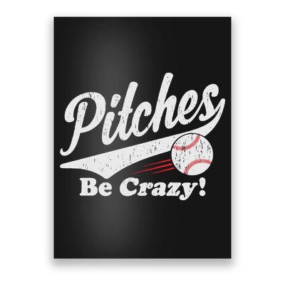 PITCHES BE CRAZY FUNNY BASEBALL MEME Poster