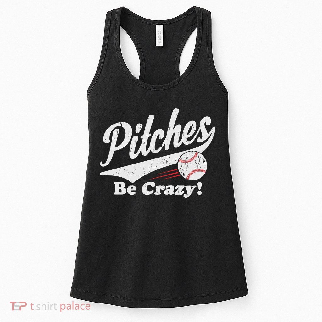 PITCHES BE CRAZY FUNNY BASEBALL MEME Womens Tank Top