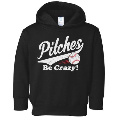 PITCHES BE CRAZY FUNNY BASEBALL MEME Toddler Hoodie