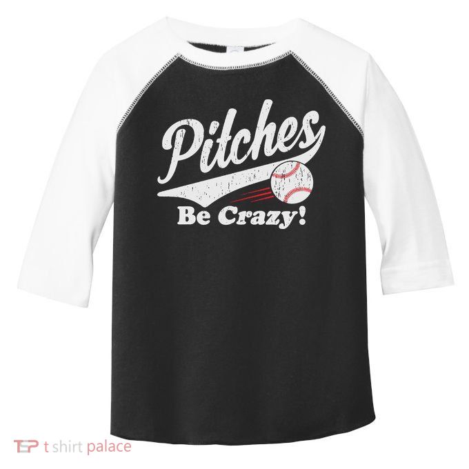 PITCHES BE CRAZY FUNNY BASEBALL MEME Toddler Fine Jersey T-Shirt