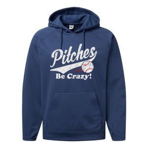 PITCHES BE CRAZY FUNNY BASEBALL MEME Performance Fleece Hoodie