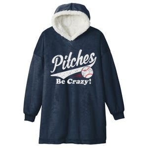 PITCHES BE CRAZY FUNNY BASEBALL MEME Hooded Wearable Blanket