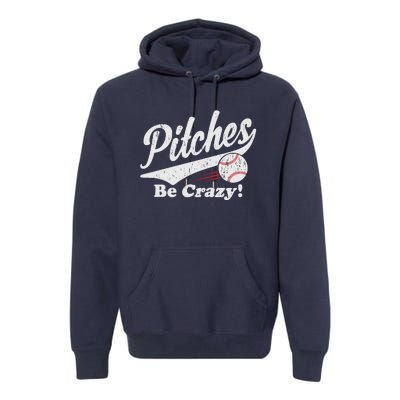 PITCHES BE CRAZY FUNNY BASEBALL MEME Premium Hoodie