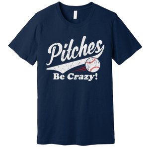 PITCHES BE CRAZY FUNNY BASEBALL MEME Premium T-Shirt