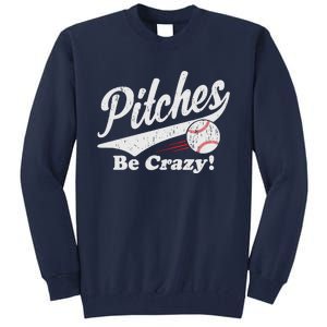 PITCHES BE CRAZY FUNNY BASEBALL MEME Tall Sweatshirt