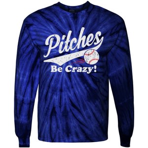 PITCHES BE CRAZY FUNNY BASEBALL MEME Tie-Dye Long Sleeve Shirt