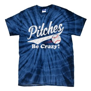 PITCHES BE CRAZY FUNNY BASEBALL MEME Tie-Dye T-Shirt