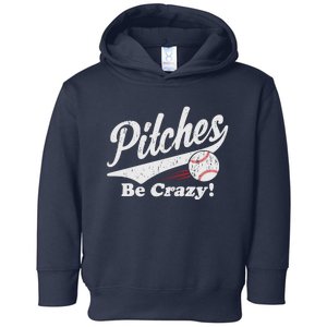 PITCHES BE CRAZY FUNNY BASEBALL MEME Toddler Hoodie