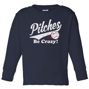 PITCHES BE CRAZY FUNNY BASEBALL MEME Toddler Long Sleeve Shirt