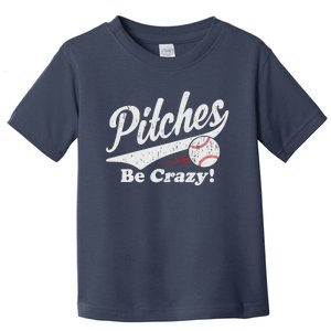 PITCHES BE CRAZY FUNNY BASEBALL MEME Toddler T-Shirt