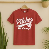 PITCHES BE CRAZY FUNNY BASEBALL MEME T-Shirt