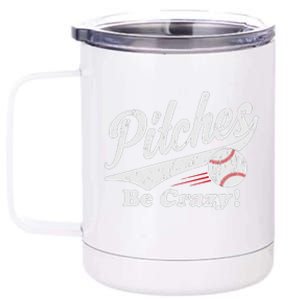 PITCHES BE CRAZY FUNNY BASEBALL MEME 12 oz Stainless Steel Tumbler Cup