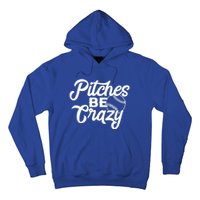 Pitches Be Crazy Baseball Funny Sports Player Gift Hoodie