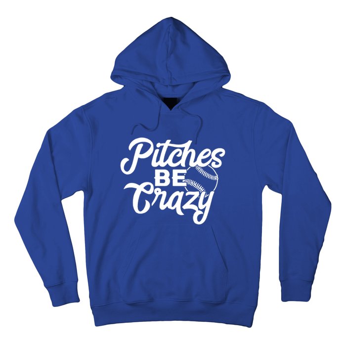 Pitches Be Crazy Baseball Funny Sports Player Gift Hoodie