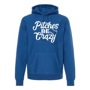 Pitches Be Crazy Baseball Funny Sports Player Gift Premium Hoodie