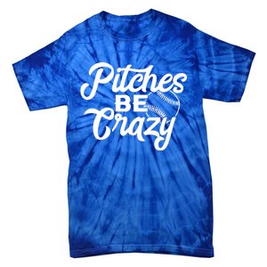 Pitches Be Crazy Baseball Funny Sports Player Gift Tie-Dye T-Shirt