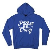 Pitches Be Crazy Baseball Funny Sports Player Gift Tall Hoodie