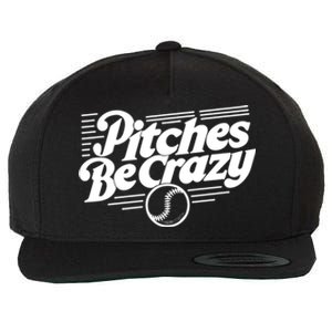 Pitches Be Crazy Softball Pitcher Gift Wool Snapback Cap