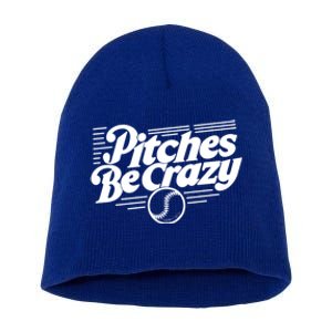 Pitches Be Crazy Softball Pitcher Gift Short Acrylic Beanie