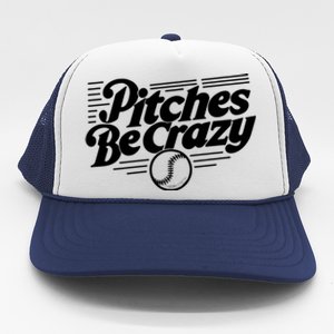 Pitches Be Crazy Softball Pitcher Gift Trucker Hat