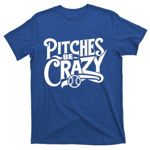 Pitches Be Crazy Softball Pitcher Gift T-Shirt