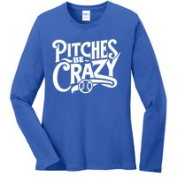 Pitches Be Crazy Softball Pitcher Gift Ladies Long Sleeve Shirt