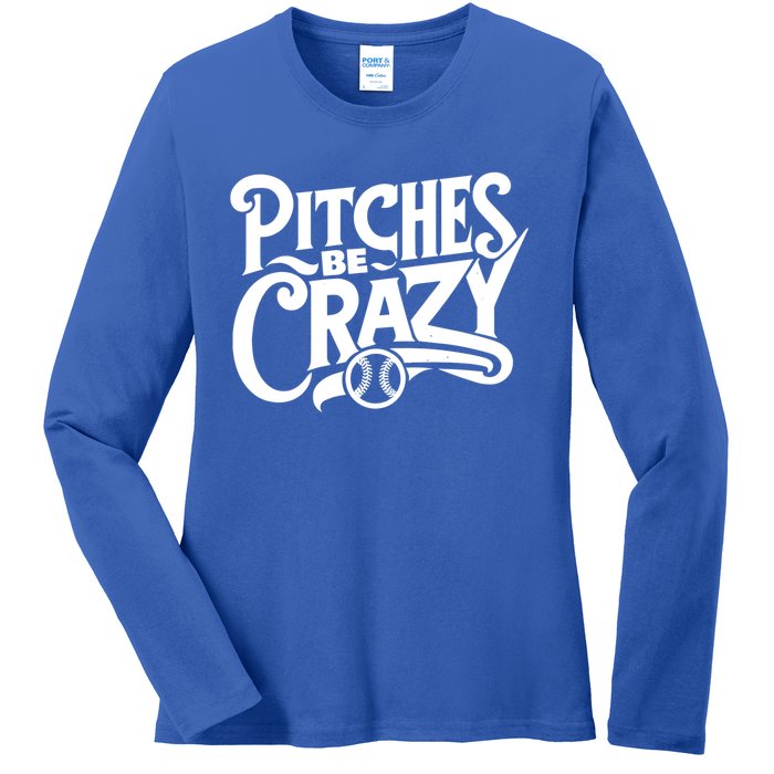 Pitches Be Crazy Softball Pitcher Gift Ladies Long Sleeve Shirt