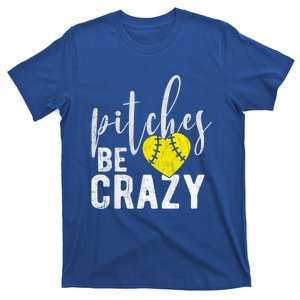 Pitches Be Crazy Softball Pitcher Fast Slow Pitch Funny Gift T-Shirt