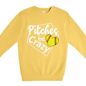 Pitches Be Crazy Softball Player Funny Funny Gift Premium Crewneck Sweatshirt