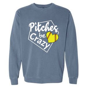 Pitches Be Crazy Softball Player Funny Funny Gift Garment-Dyed Sweatshirt