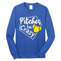 Pitches Be Crazy Softball Player Funny Funny Gift Long Sleeve Shirt