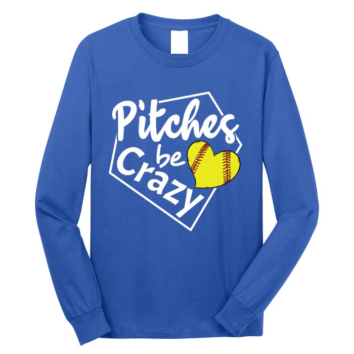 Pitches Be Crazy Softball Player Funny Funny Gift Long Sleeve Shirt