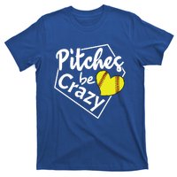 Pitches Be Crazy Softball Player Funny Funny Gift T-Shirt