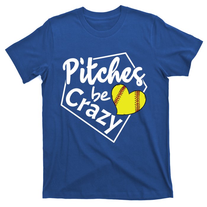 Pitches Be Crazy Softball Player Funny Funny Gift T-Shirt