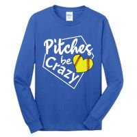 Pitches Be Crazy Softball Player Funny Funny Gift Tall Long Sleeve T-Shirt