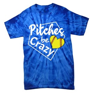 Pitches Be Crazy Softball Player Funny Funny Gift Tie-Dye T-Shirt