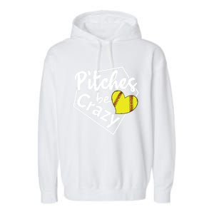 Pitches Be Crazy Softball Player Funny Funny Gift Garment-Dyed Fleece Hoodie